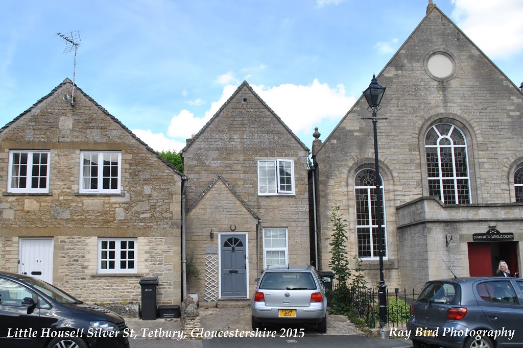 Little House !! Silver St, Tetbury, Gloucestershire (15.6.2015) by Ray Bird