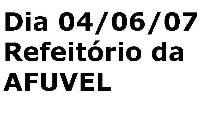 DIA 04/06/07 REFEITÓRIO DA AFUVEL PARA FUNCIONÁRIOS E ALUNOS by vanzela